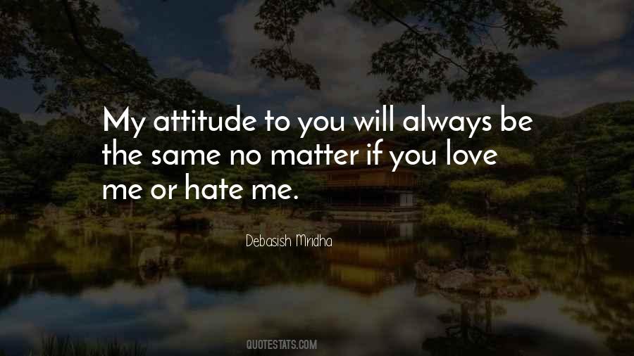 Hate My Attitude Quotes #509838