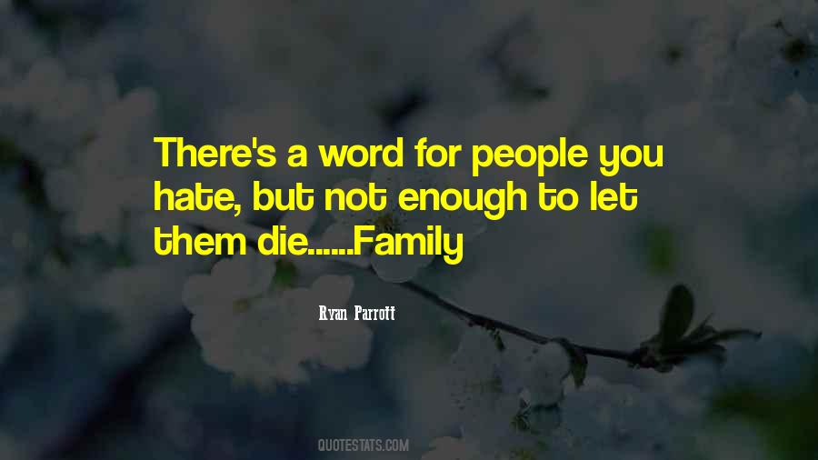 Hate My Family Quotes #1258361