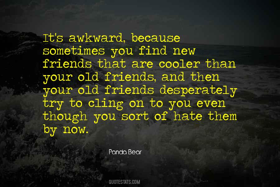 Hate Old Friends Quotes #819179