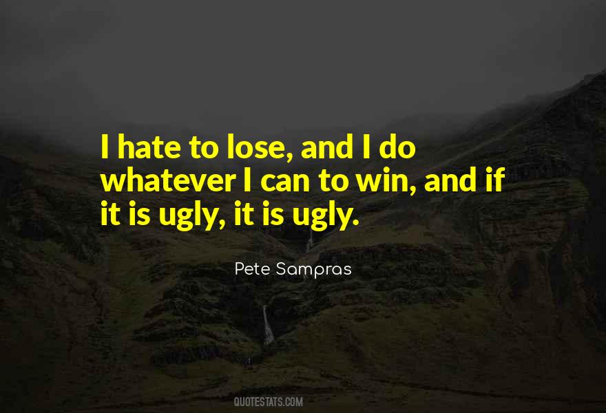 Hate To Lose Quotes #793625