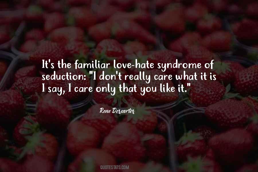 Hate What You Love Quotes #432887