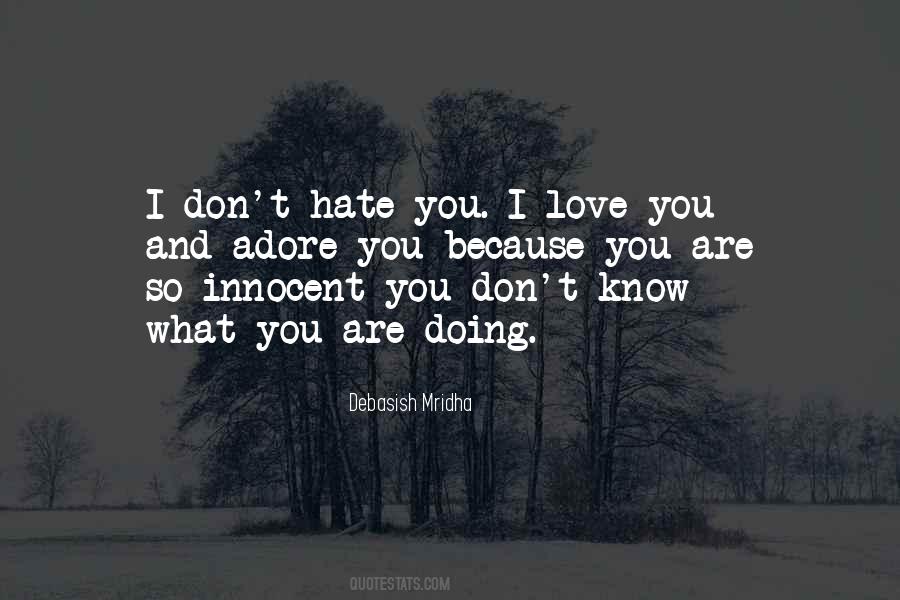 Hate What You Love Quotes #609637