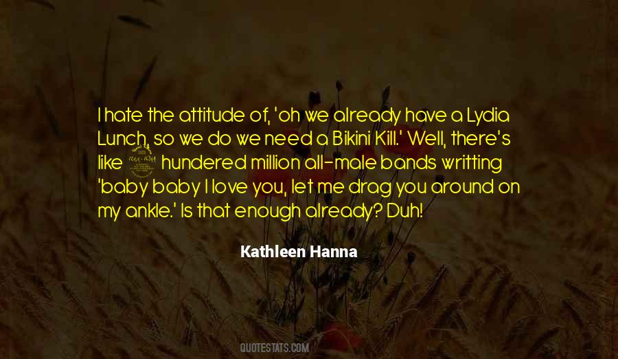 Hate Your Attitude Quotes #407340