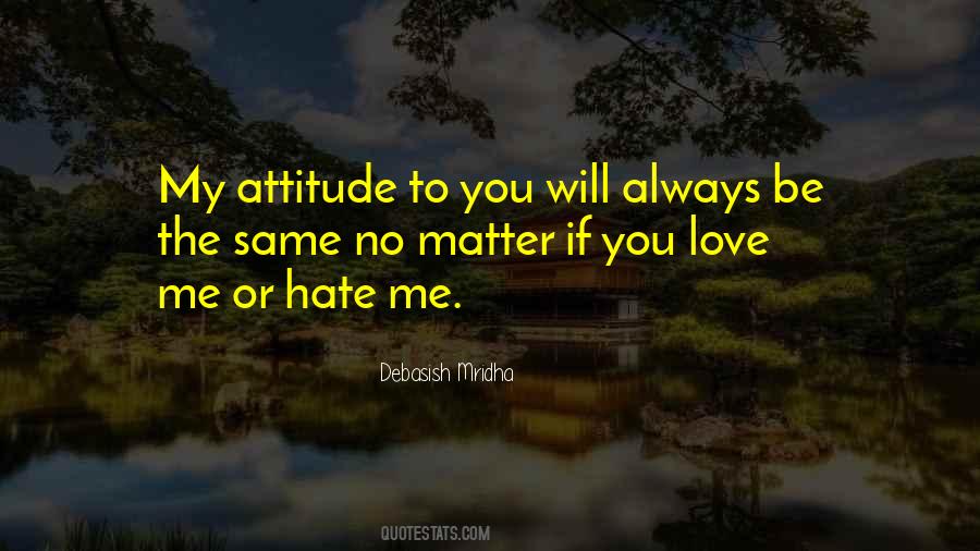 Hate Your Attitude Quotes #509838