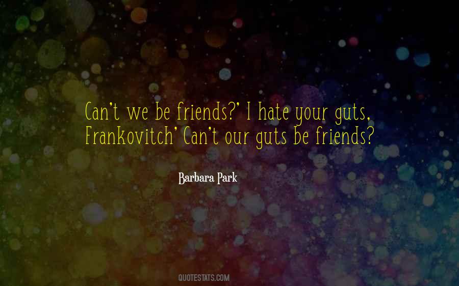 Hate Your Friends Quotes #1125465