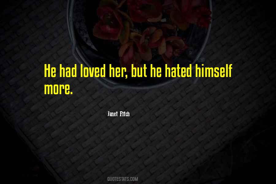 Hated By Many Loved By Few Quotes #100967