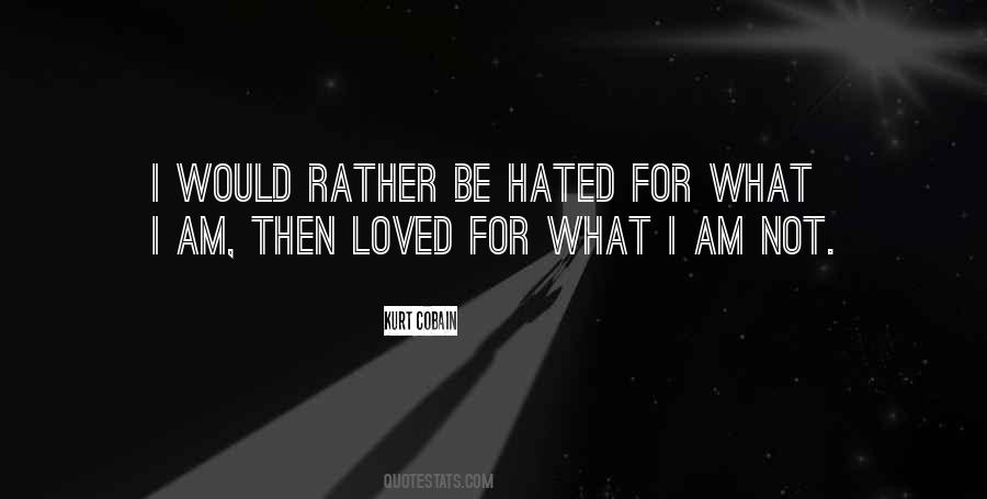 Hated By Many Loved By Few Quotes #160106