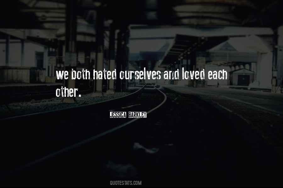 Hated By Many Loved By Few Quotes #70984