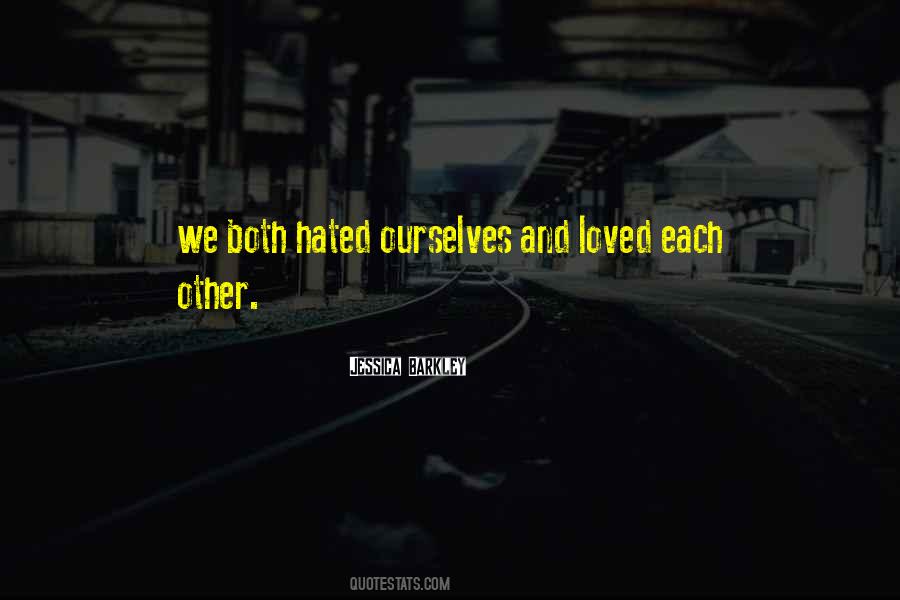 Hated By Many Loved By None Quotes #70984