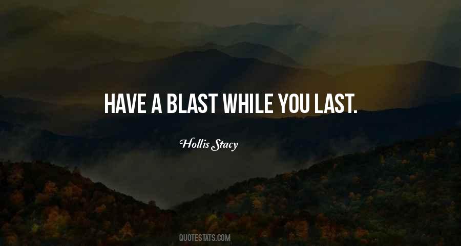 Have A Blast Quotes #1679655