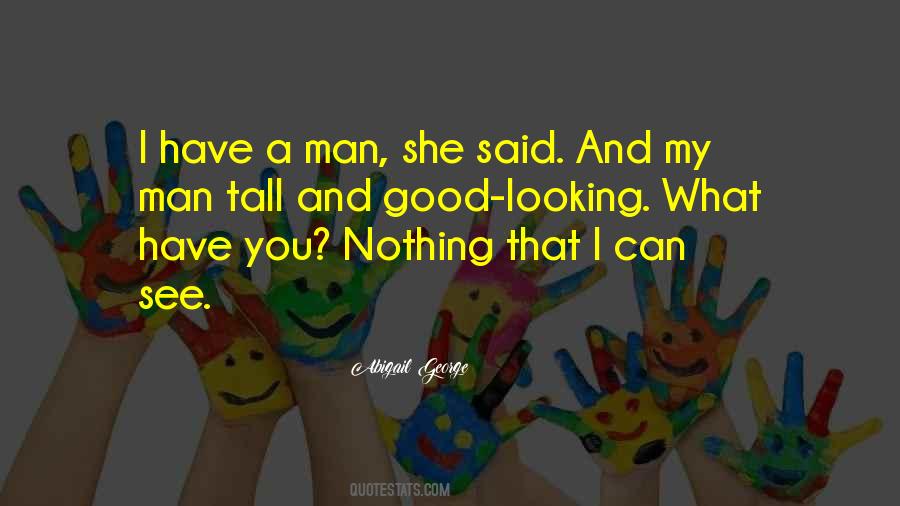 Have A Good Man Quotes #163658