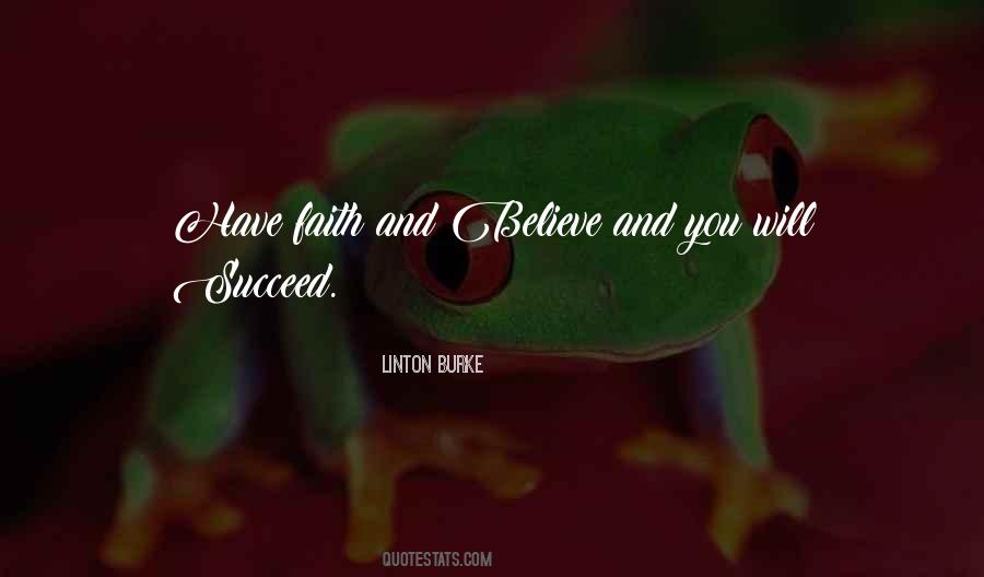Have Faith Believe Quotes #56398