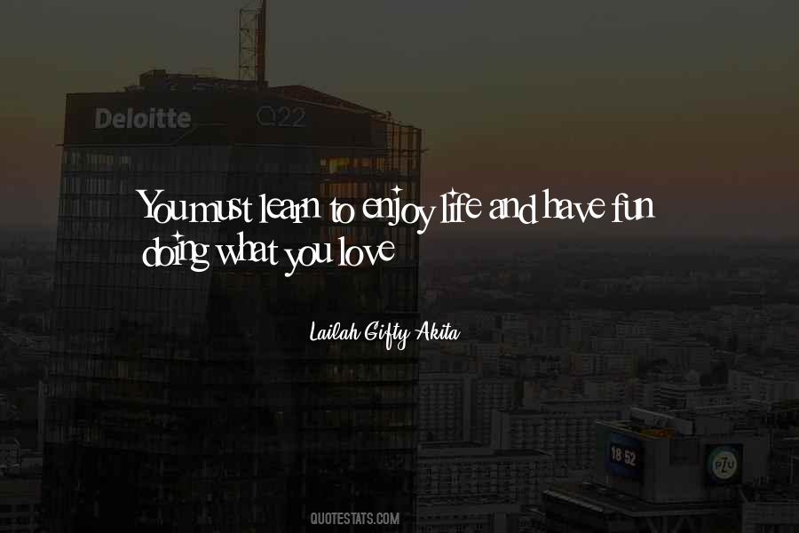 Have Fun And Enjoy Life Quotes #1211996