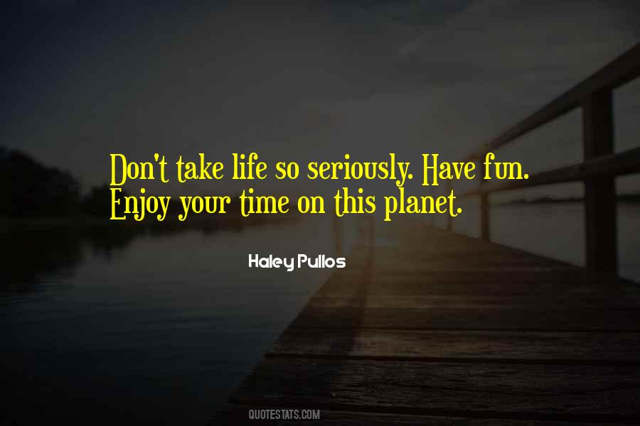 Have Fun And Enjoy Life Quotes #808865