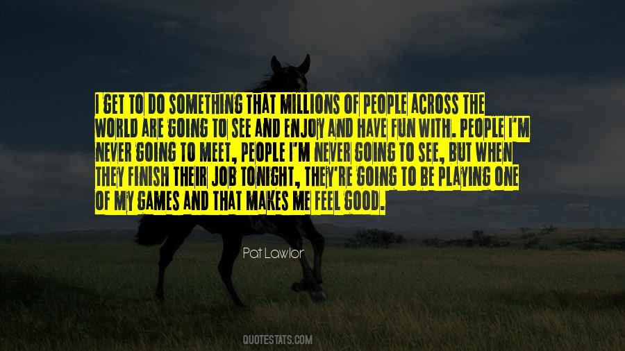 Have Fun Tonight Quotes #1486127