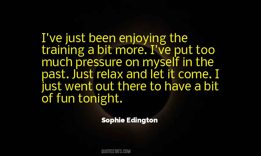 Have Fun Tonight Quotes #562089