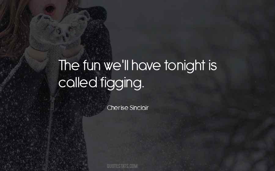 Have Fun Tonight Quotes #863024