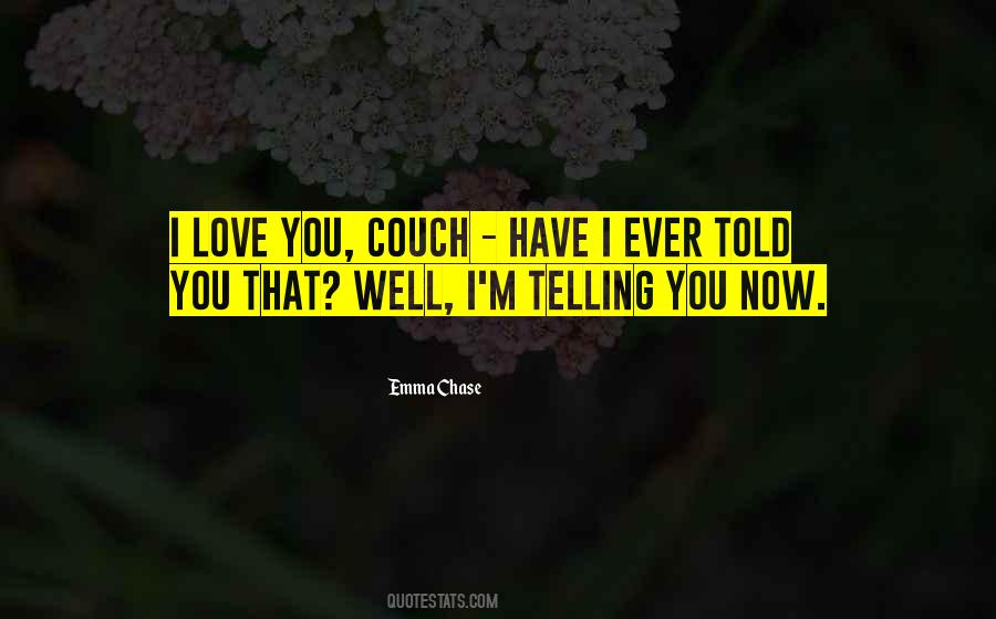 Have I Ever Told You Quotes #1210230