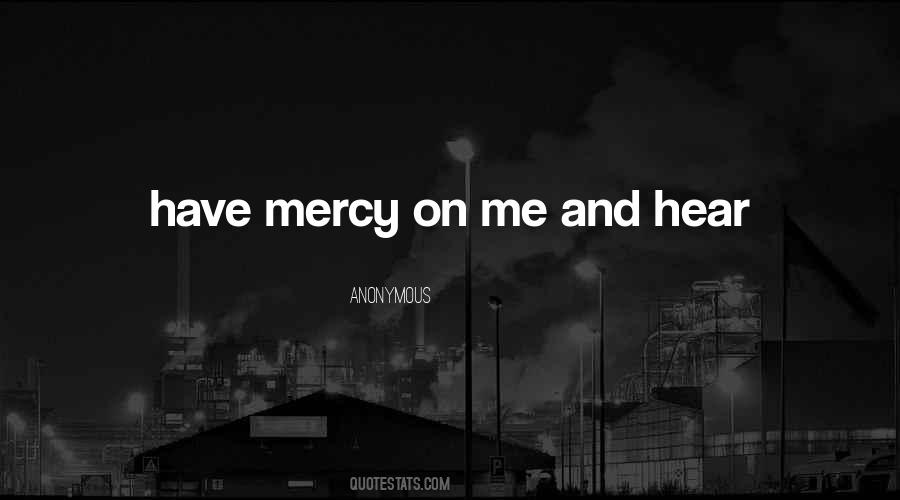 Have Mercy On Me Quotes #11086