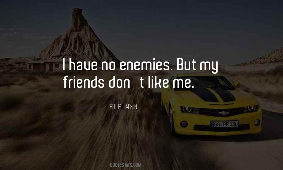 Have No Enemies Quotes #554876