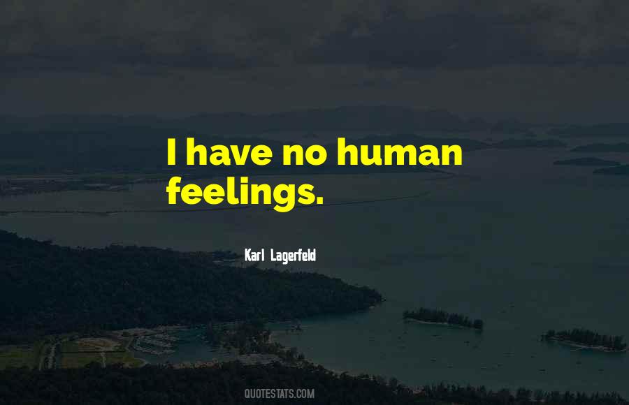 Have No Feelings Quotes #967486