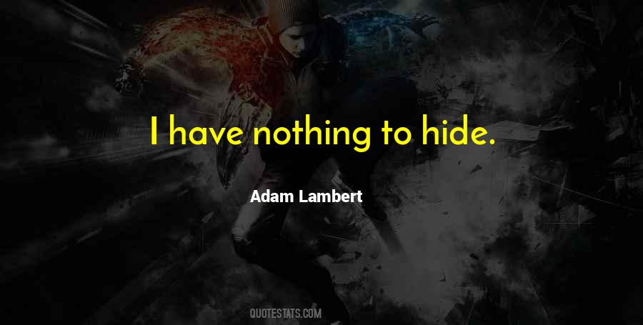 Have Nothing To Hide Quotes #713236