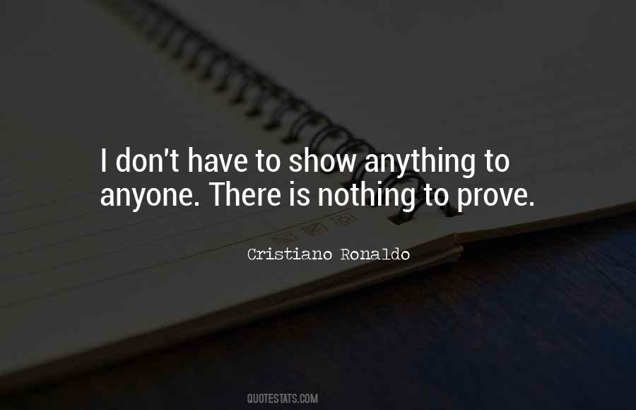 Have Nothing To Prove Quotes #493179