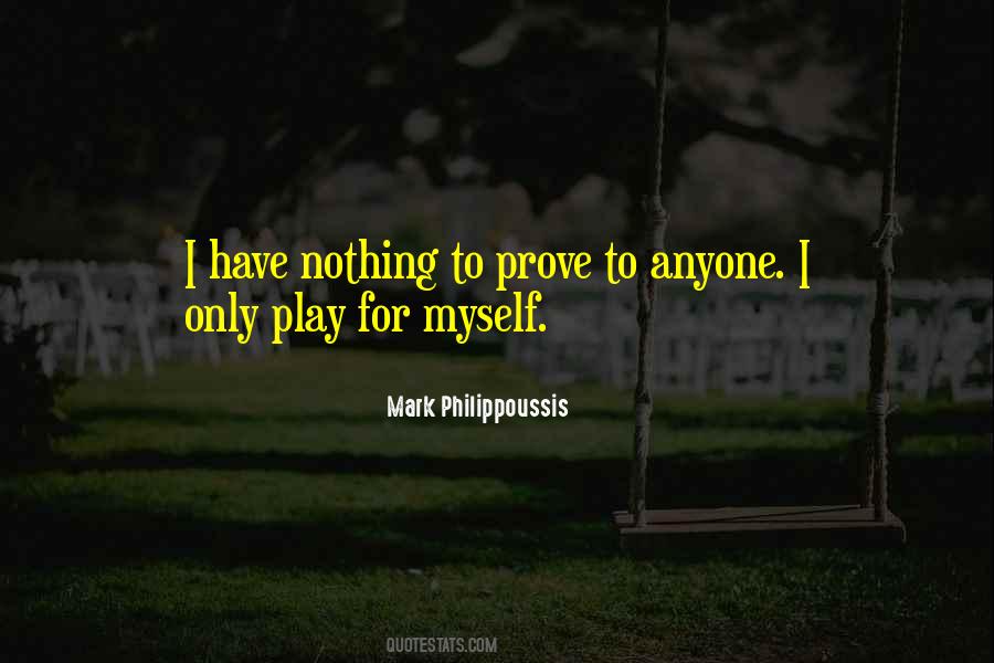 Have Nothing To Prove Quotes #531590