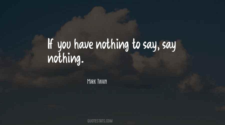 Have Nothing To Say Quotes #1615614