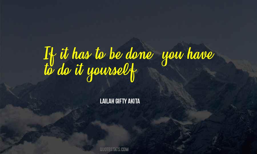 Have To Do It Yourself Quotes #27645