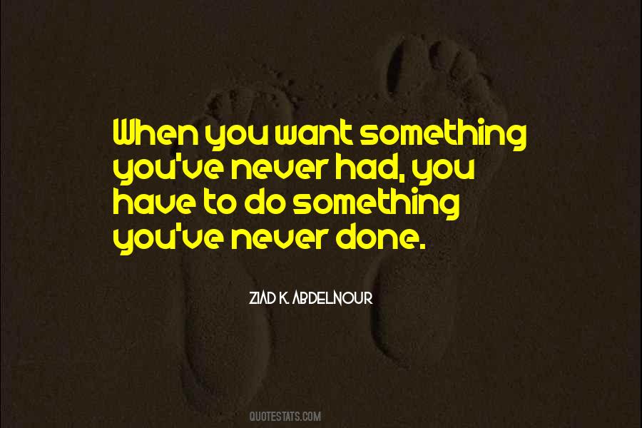 Have To Do Something Quotes #1019638