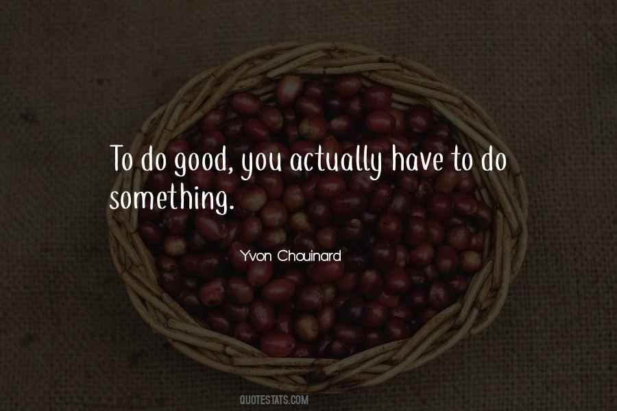 Have To Do Something Quotes #1723023