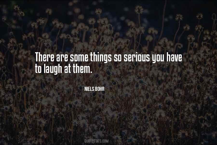 Have To Laugh Quotes #1006134