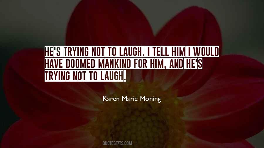 Have To Laugh Quotes #102614