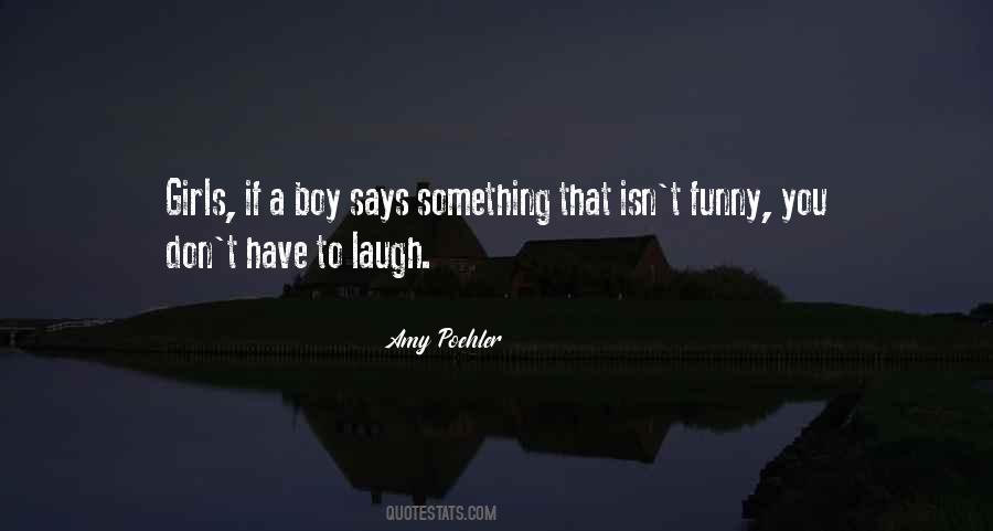 Have To Laugh Quotes #1848592