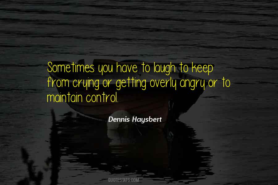 Have To Laugh Quotes #806123