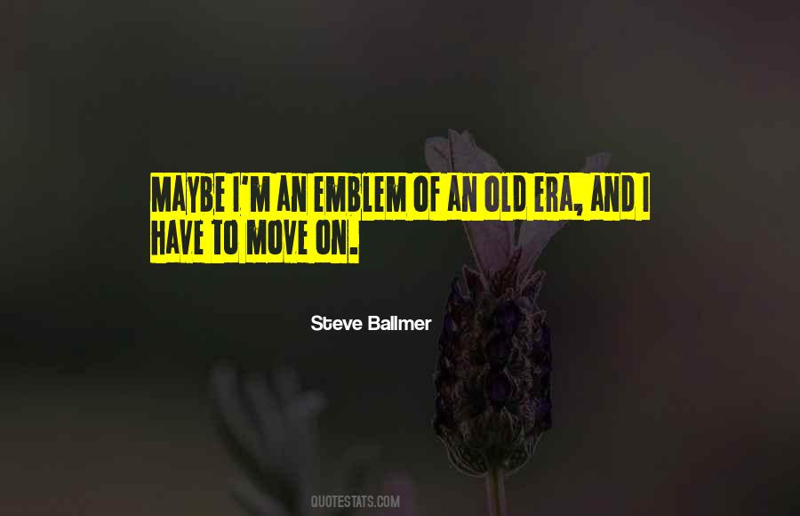 Have To Move On Quotes #1161042