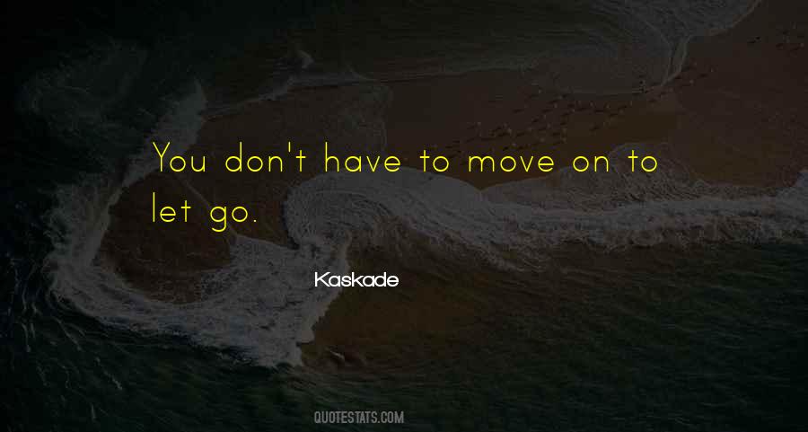 Have To Move On Quotes #672336