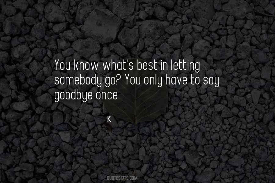 Have To Say Goodbye Quotes #1006229