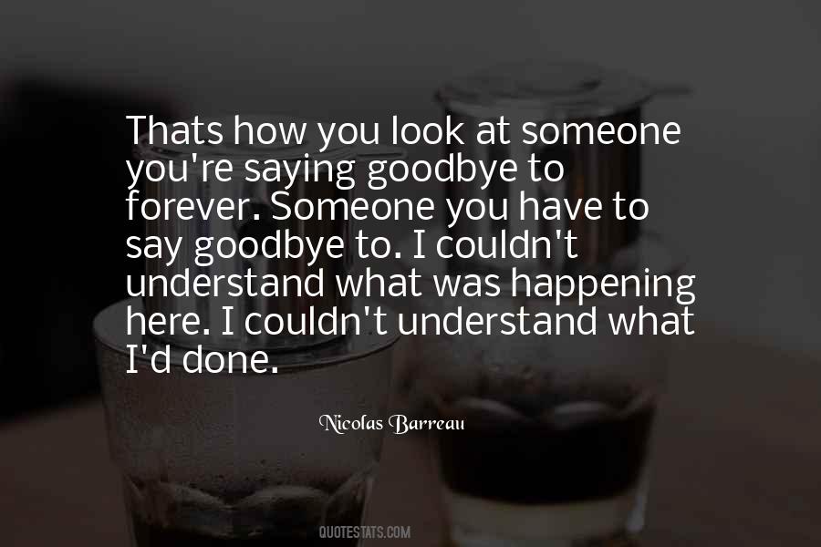 Have To Say Goodbye Quotes #477685