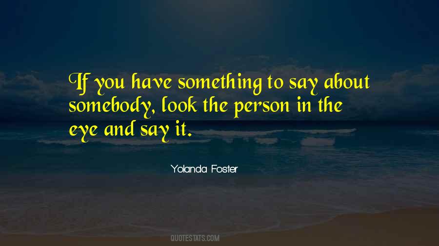 Have To Say Something Quotes #95673