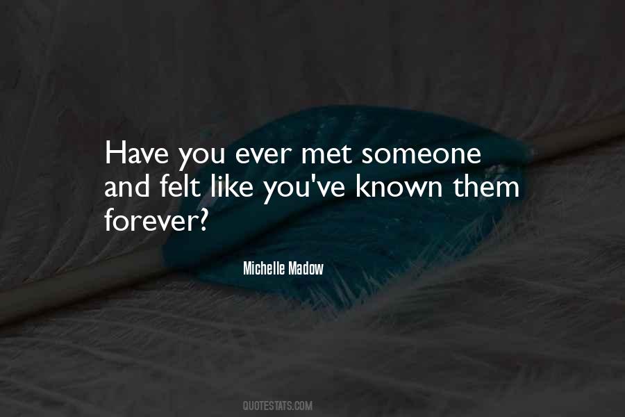 Have You Ever Met Someone Quotes #217696