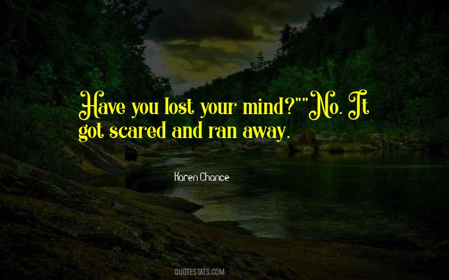 Have You Lost Your Mind Quotes #1662771