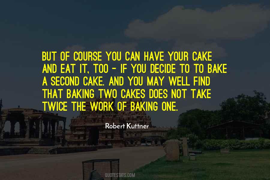 Have Your Cake Quotes #1120280