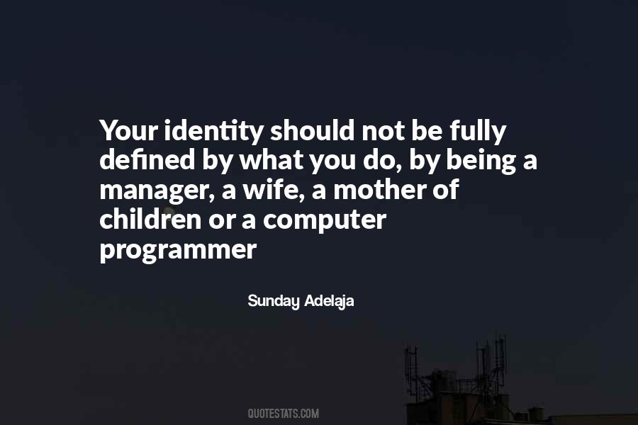 Have Your Own Identity Quotes #7472