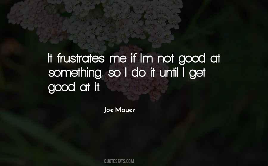 Quotes About Frustrates #1010058