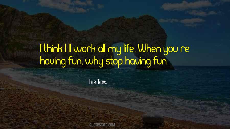 Having Fun Life Quotes #242191