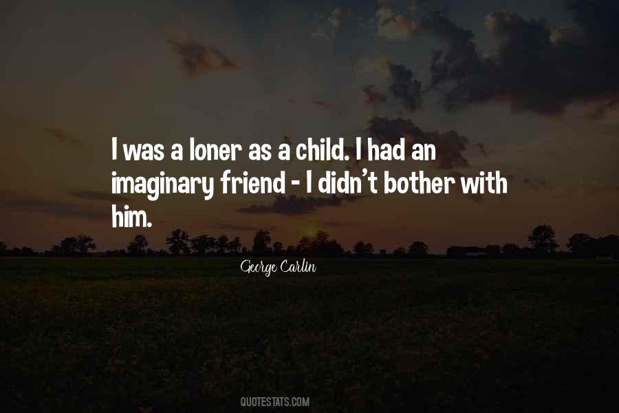 Having Imaginary Friend Quotes #152690