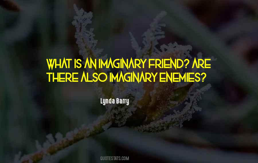 Having Imaginary Friend Quotes #399327