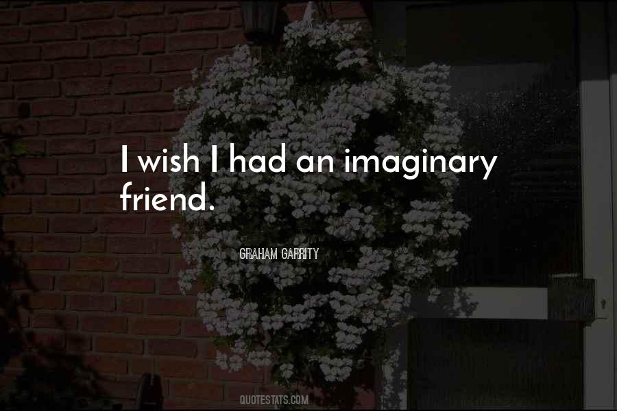 Having Imaginary Friend Quotes #690552